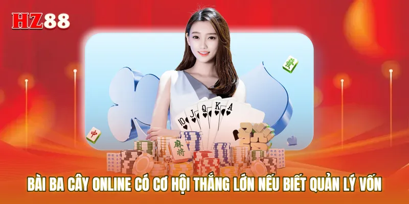 Bài ba cây online có cơ hội thắng lớn nếu biết quản lý vốn