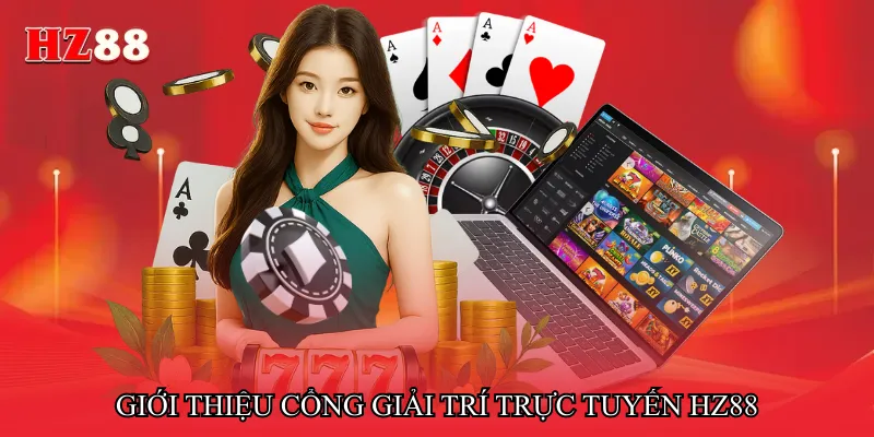 Giới thiệu cổng giải trí trực tuyến HZ88